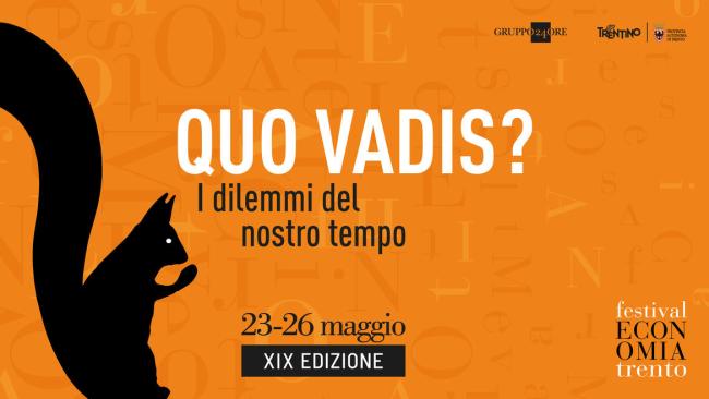  "QUO VADIS? I dilemmi del nostro tempo", 19^ edizione del Festival dell'Economia, 23-26 maggio 2024